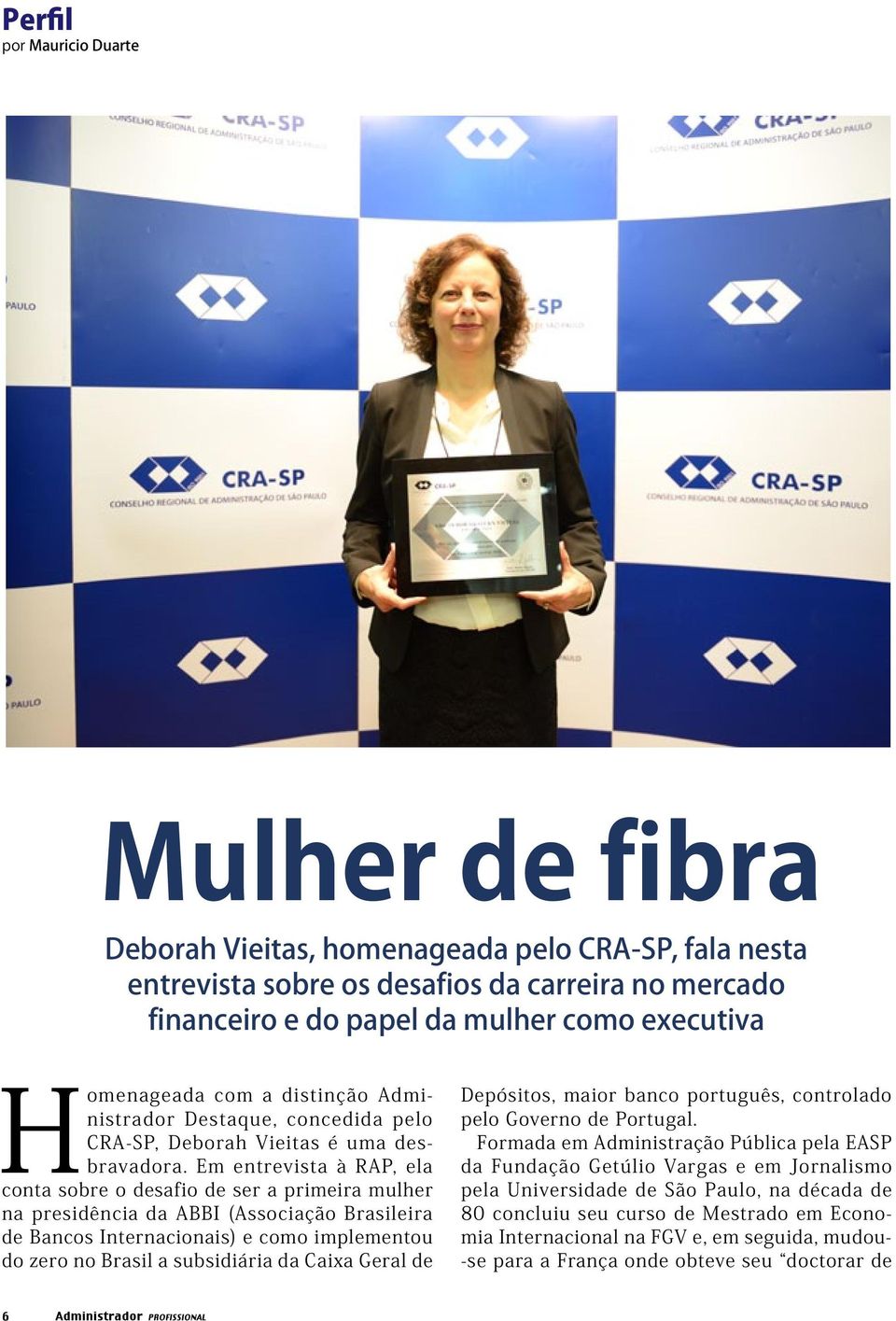 Em entrevista à RAP, ela conta sobre o desafio de ser a primeira mulher na presidência da ABBI (Associação Brasileira de Bancos Internacionais) e como implementou do zero no Brasil a subsidiária da