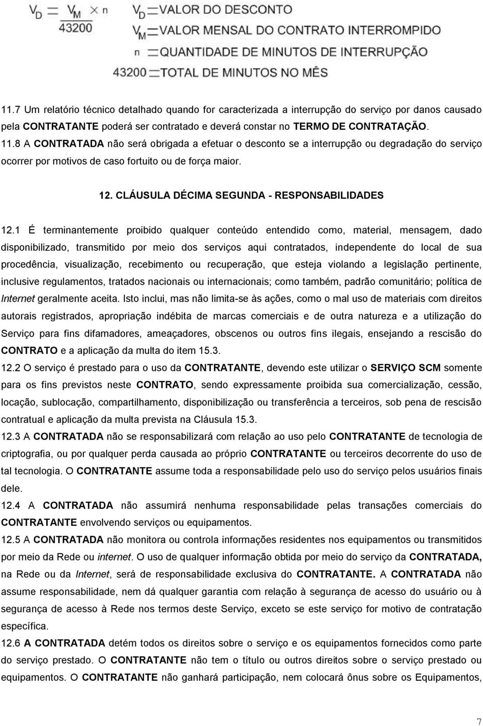 CLÁUSULA DÉCIMA SEGUNDA - RESPONSABILIDADES 12.