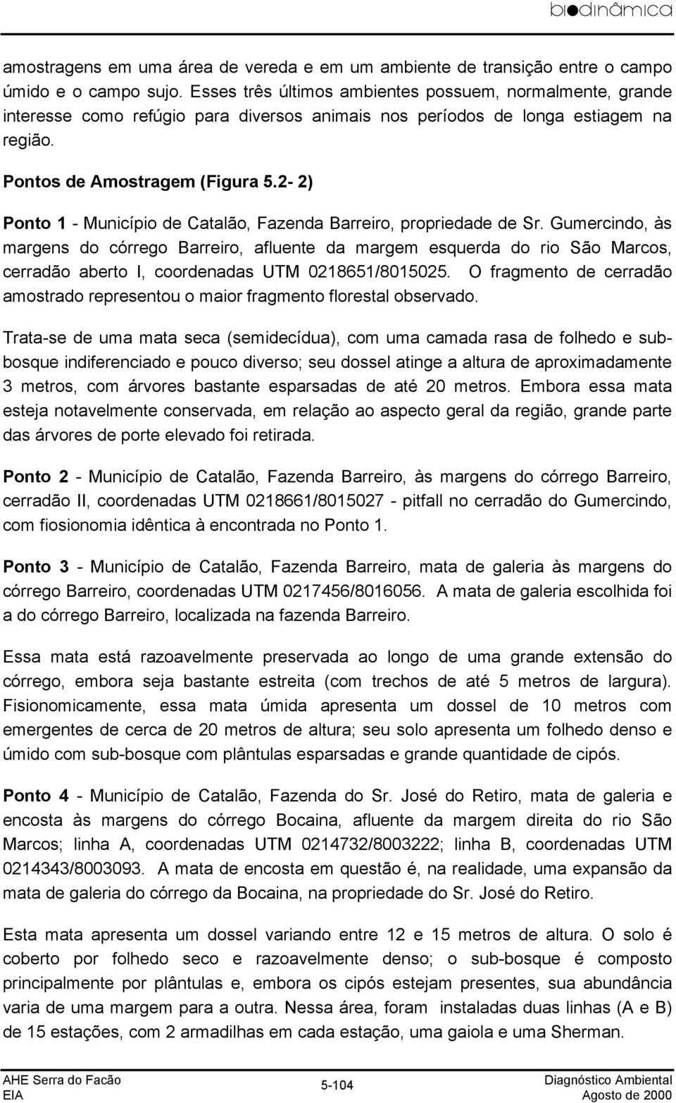 2-2) Ponto 1 - Município de Catalão, Fazenda Barreiro, propriedade de Sr.