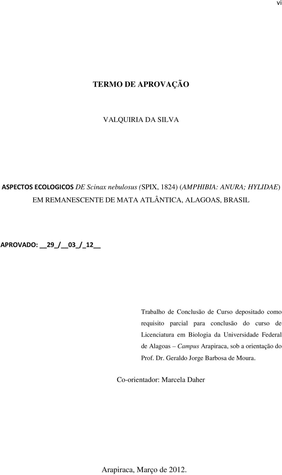 requisito parcial para conclusão do curso de Licenciatura em Biologia da Universidade Federal de Alagoas Campus