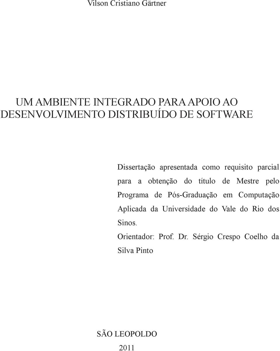 Mestre pelo Programa de Pós-Graduação em Computação Aplicada da Universidade do Vale do