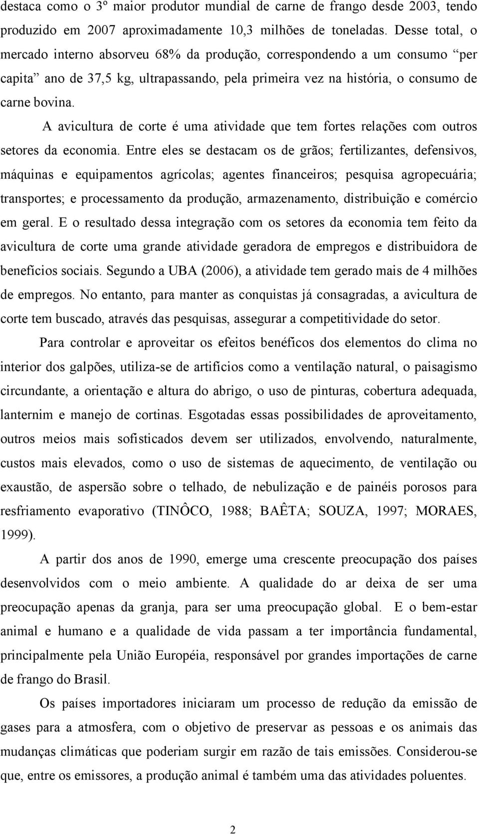 A avicultura de corte é uma atividade que tem fortes relações com outros setores da economia.