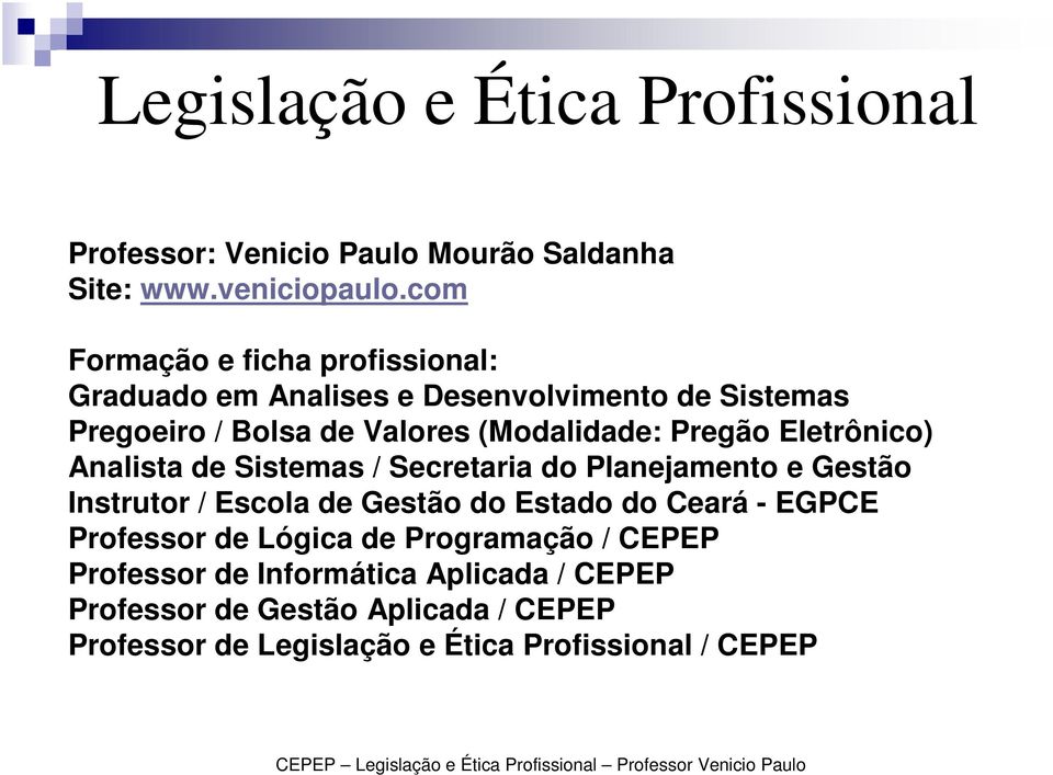 Pregão Eletrônico) Analista de Sistemas / Secretaria do Planejamento e Gestão Instrutor / Escola de Gestão do Estado do Ceará -