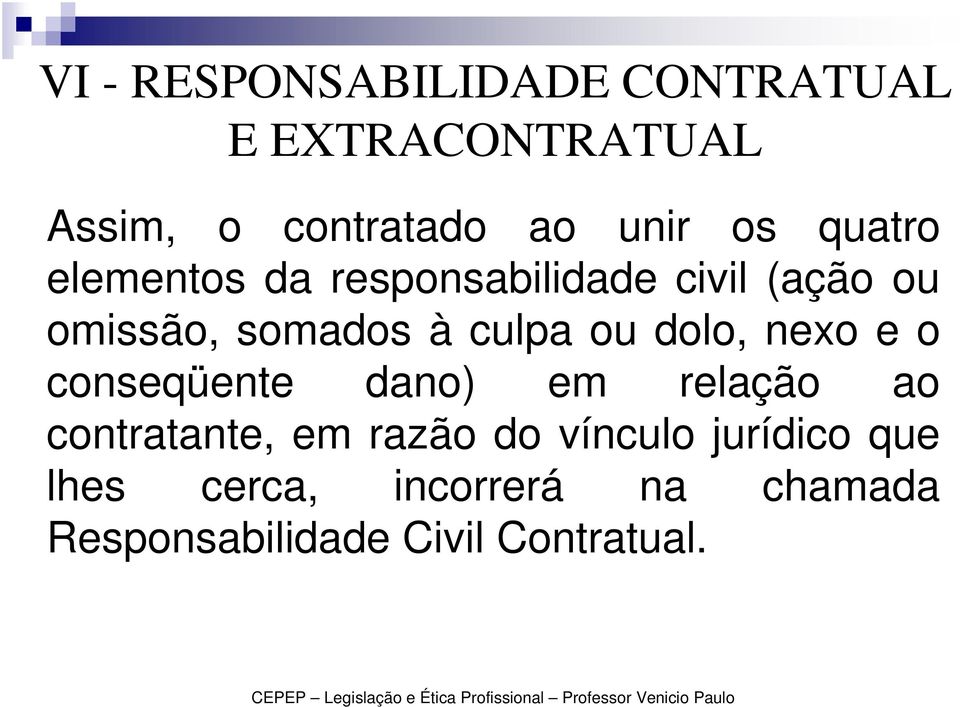 ou dolo, nexo e o conseqüente dano) em relação ao contratante, em razão do