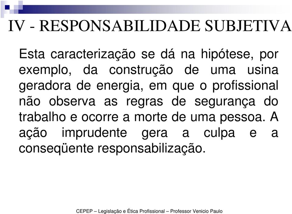 profissional não observa as regras de segurança do trabalho e ocorre a