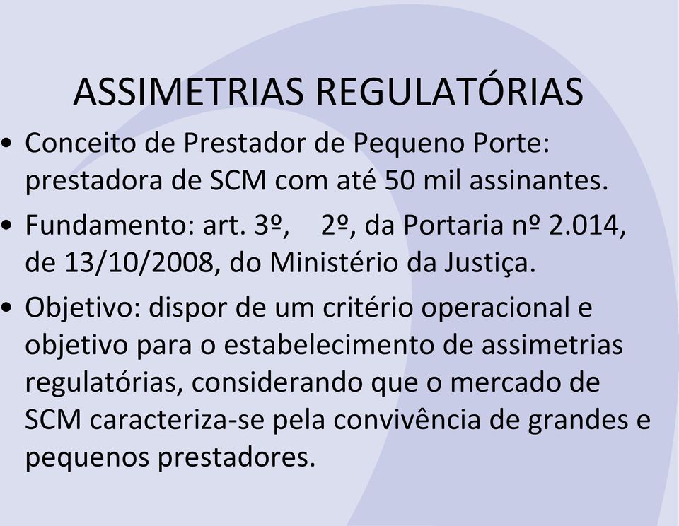 Objetivo: dispor de um critério operacional e objetivo para o estabelecimento de assimetrias