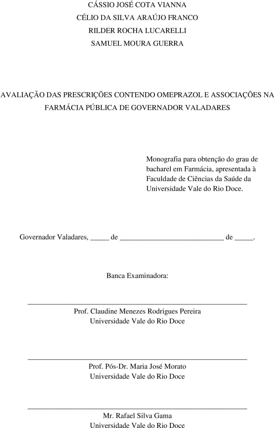 Ciências da Saúde da Universidade Vale do Rio Doce. Governador Valadares, de de. Banca Examinadora: Prof.