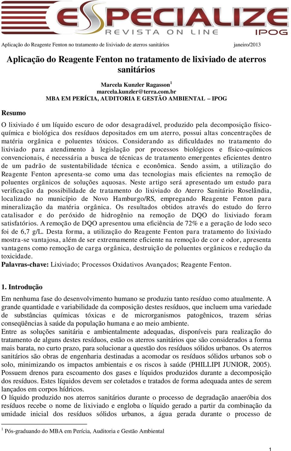 possui altas concentrações de matéria orgânica e poluentes tóxicos.