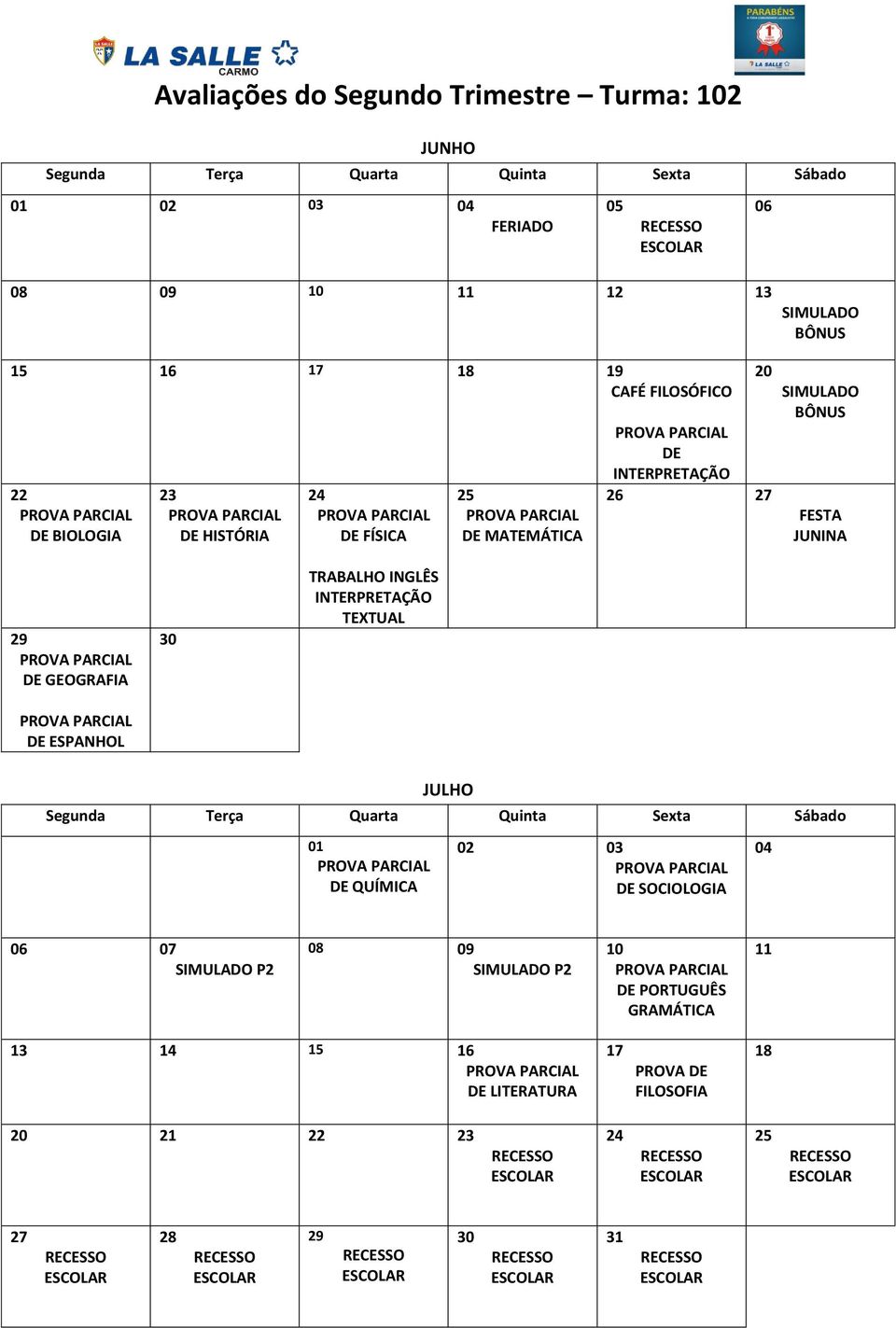 JUNINA GEOGRAFIA ESPANHOL TRABALHO INGLÊS TEXTUAL JULHO QUÍMICA