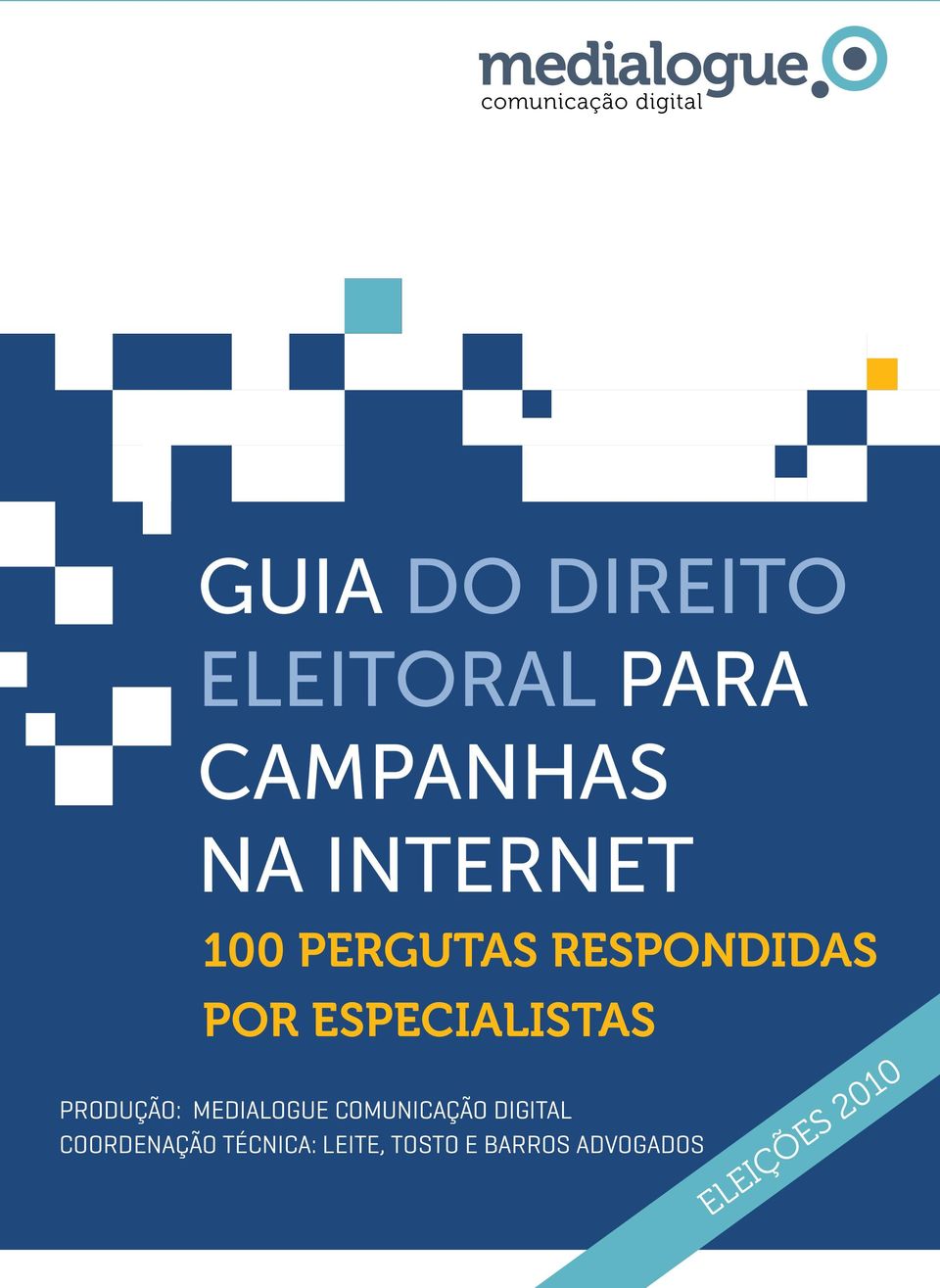 especialistas Produção: medialogue comunicação digital