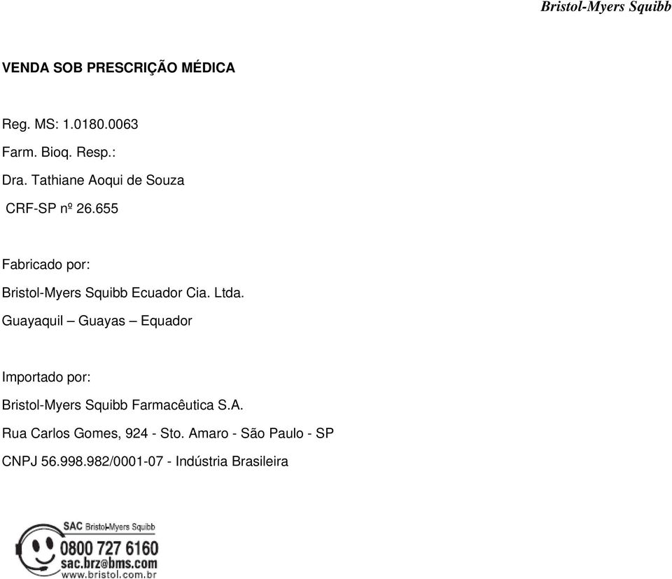 655 Fabricado por: Bristol-Myers Squibb Ecuador Cia. Ltda.