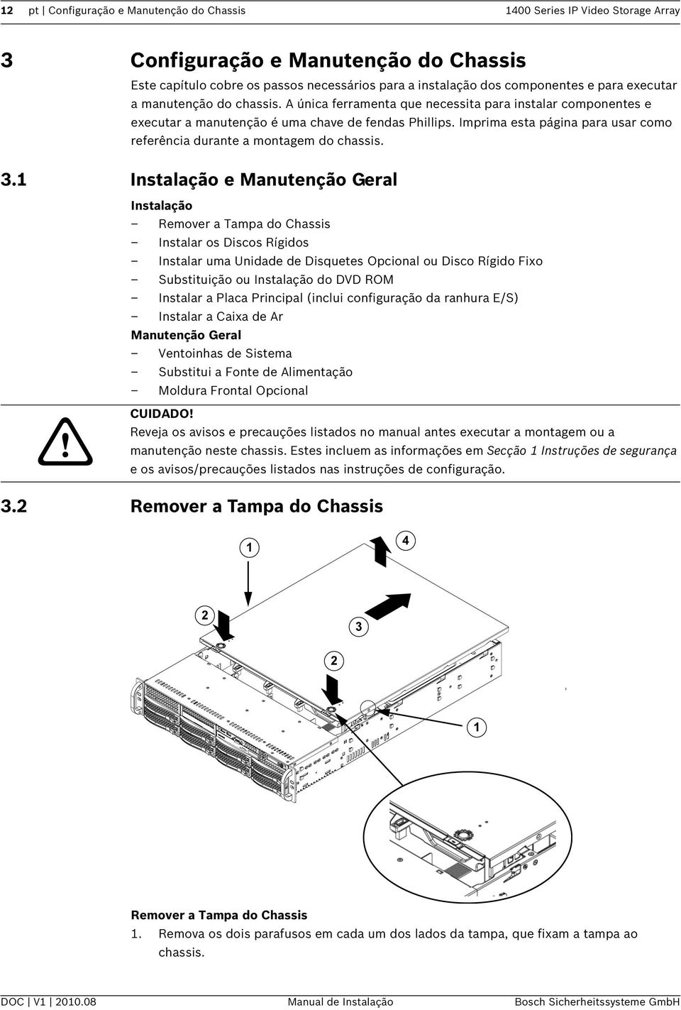 Imprima esta página para usar como referência durante a montagem do chassis. 3.