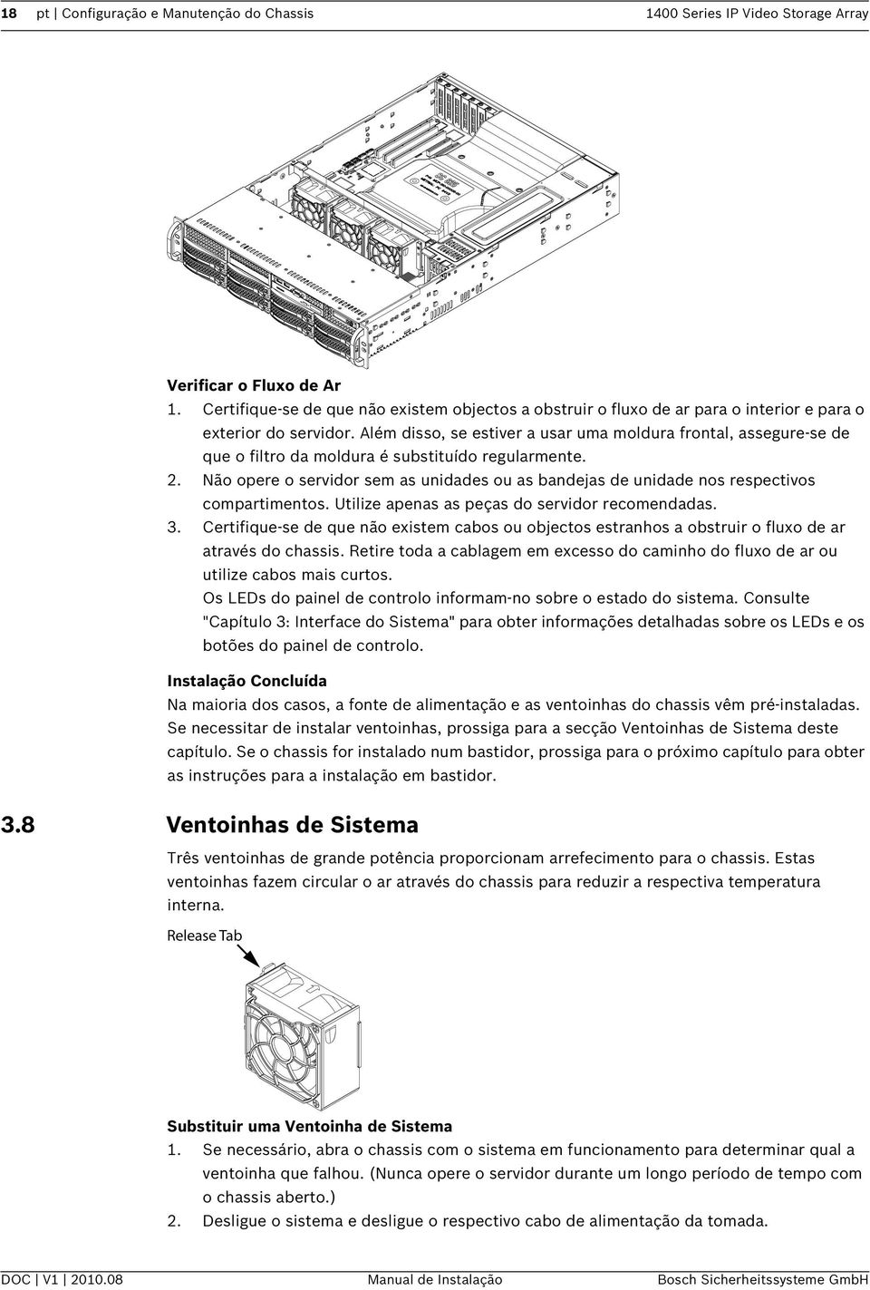 Além disso, se estiver a usar uma moldura frontal, assegure-se de que o filtro da moldura é substituído regularmente. 2.