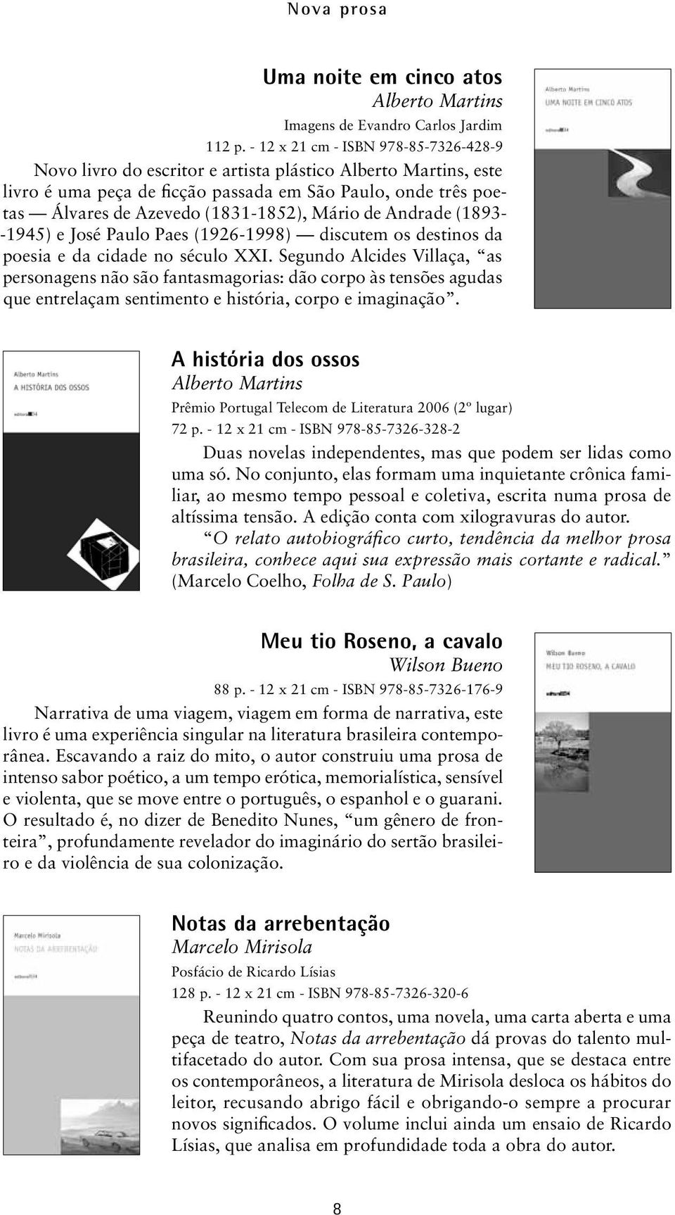 Mário de Andrade (1893- -1945) e José Paulo Paes (1926-1998) discutem os destinos da poesia e da cidade no século XXI.