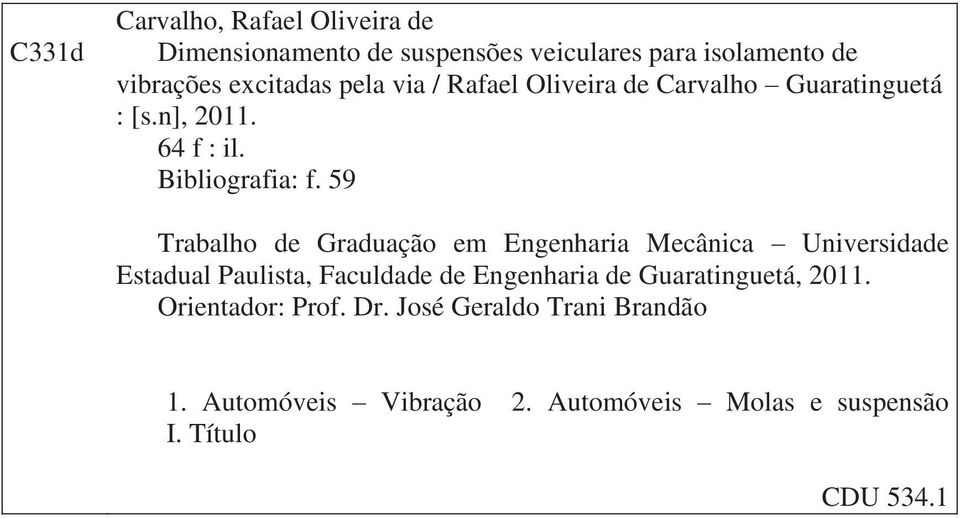 59 Trabalho de Graduação em Engenharia Mecânica Universidade Estadual Paulista, Faculdade de Engenharia de