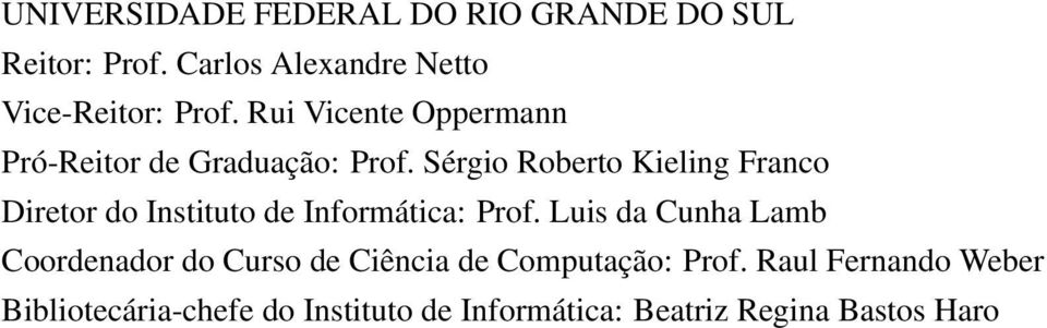 Sérgio Roberto Kieling Franco Diretor do Instituto de Informática: Prof.