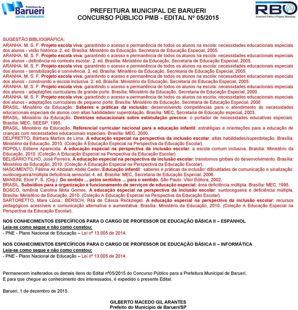 Subsídios para a organização e funcionamento de serviços de educação especial: área deficiência múltipla. Brasília: MEC, 1995. BOSCO, Ismênia Carolina Mota Gomes.