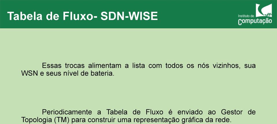 Periodicamente a Tabela de Fluxo é enviado ao Gestor de