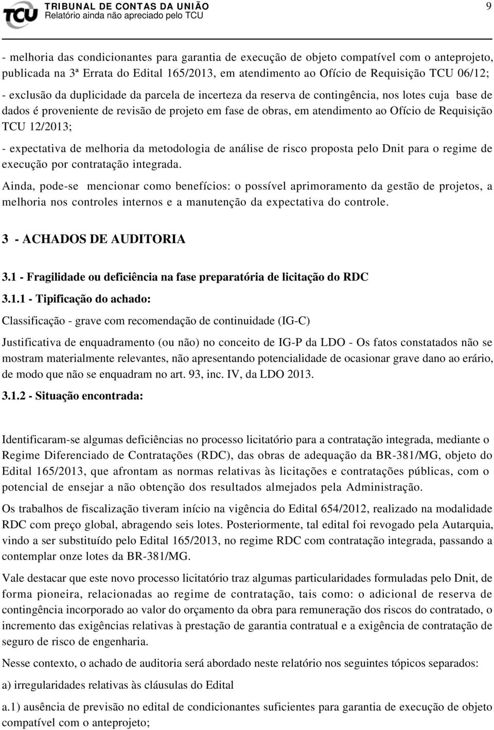 TCU 12/2013; - expectativa de melhoria da metodologia de análise de risco proposta pelo Dnit para o regime de execução por contratação integrada.