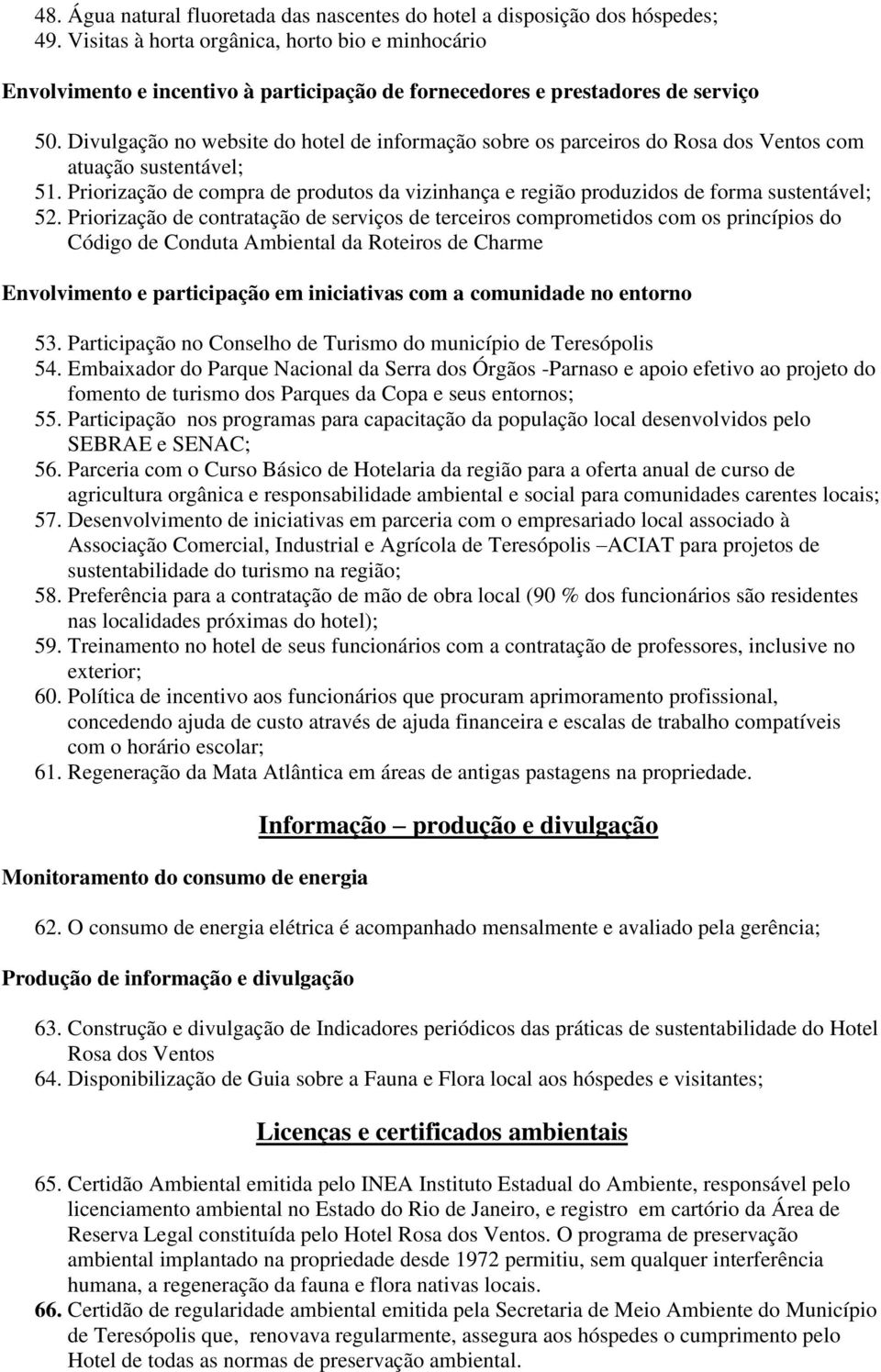 Divulgação no website do hotel de informação sobre os parceiros do Rosa dos Ventos com atuação sustentável; 51.