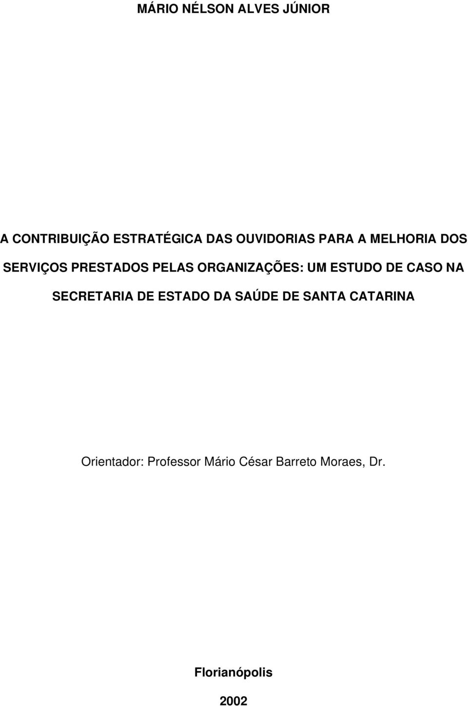 ORGANIZAÇÕES: UM ESTUDO DE CASO NA SECRETARIA DE ESTADO DA SAÚDE