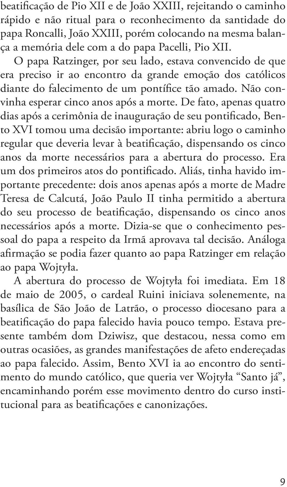 Não convinha esperar cinco anos após a morte.