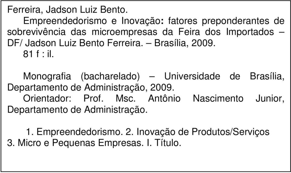 Jadson Luiz Bento Ferreira. Brasília, 2009. 81 f : il.