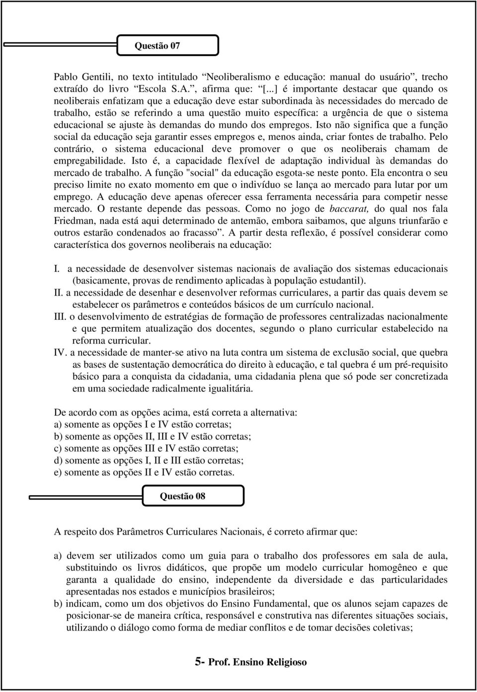 urgência de que o sistema educacional se ajuste às demandas do mundo dos empregos.