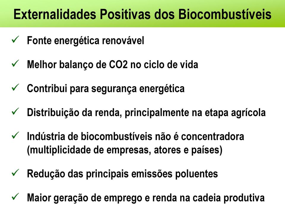 agrícola Indústria de biocombustíveis não é concentradora (multiplicidade de empresas, atores e