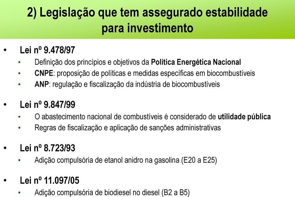 biocombustíveis ANP: regulação e fiscalização da indústria de biocombustíveis Lei nº 9.