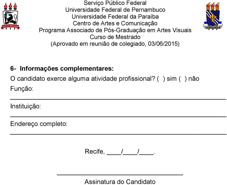 ( ) sim ( ) não Função: Instituição: