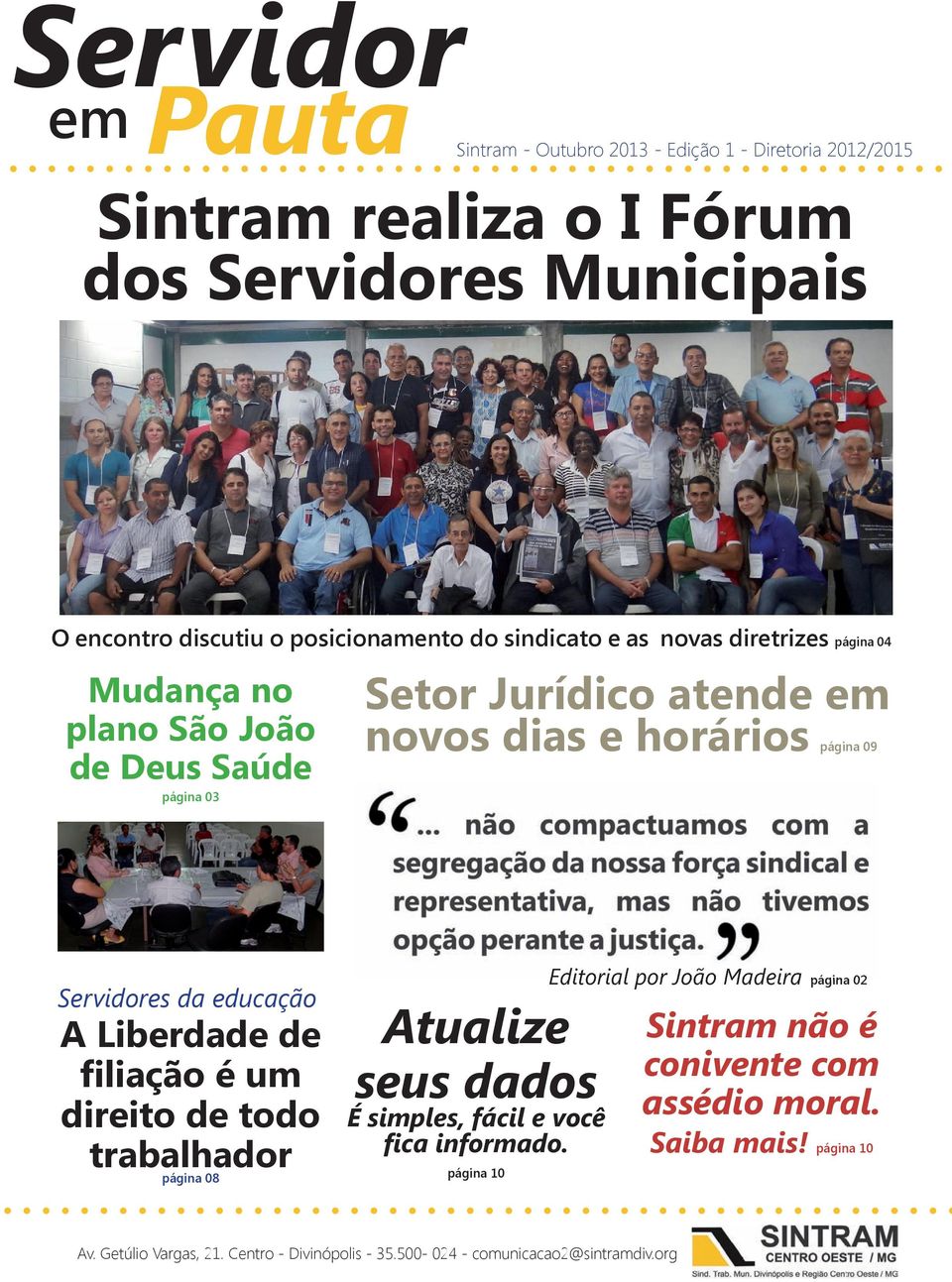 educação A Liberdade de filiação é um direito de todo trabalhador página 08 Atualize seus dados É simples, fácil e você fica informado.