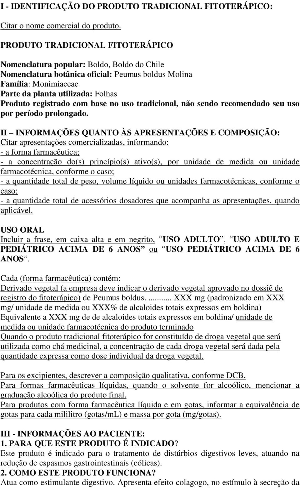 registrado com base no uso tradicional, não sendo recomendado seu uso por período prolongado.