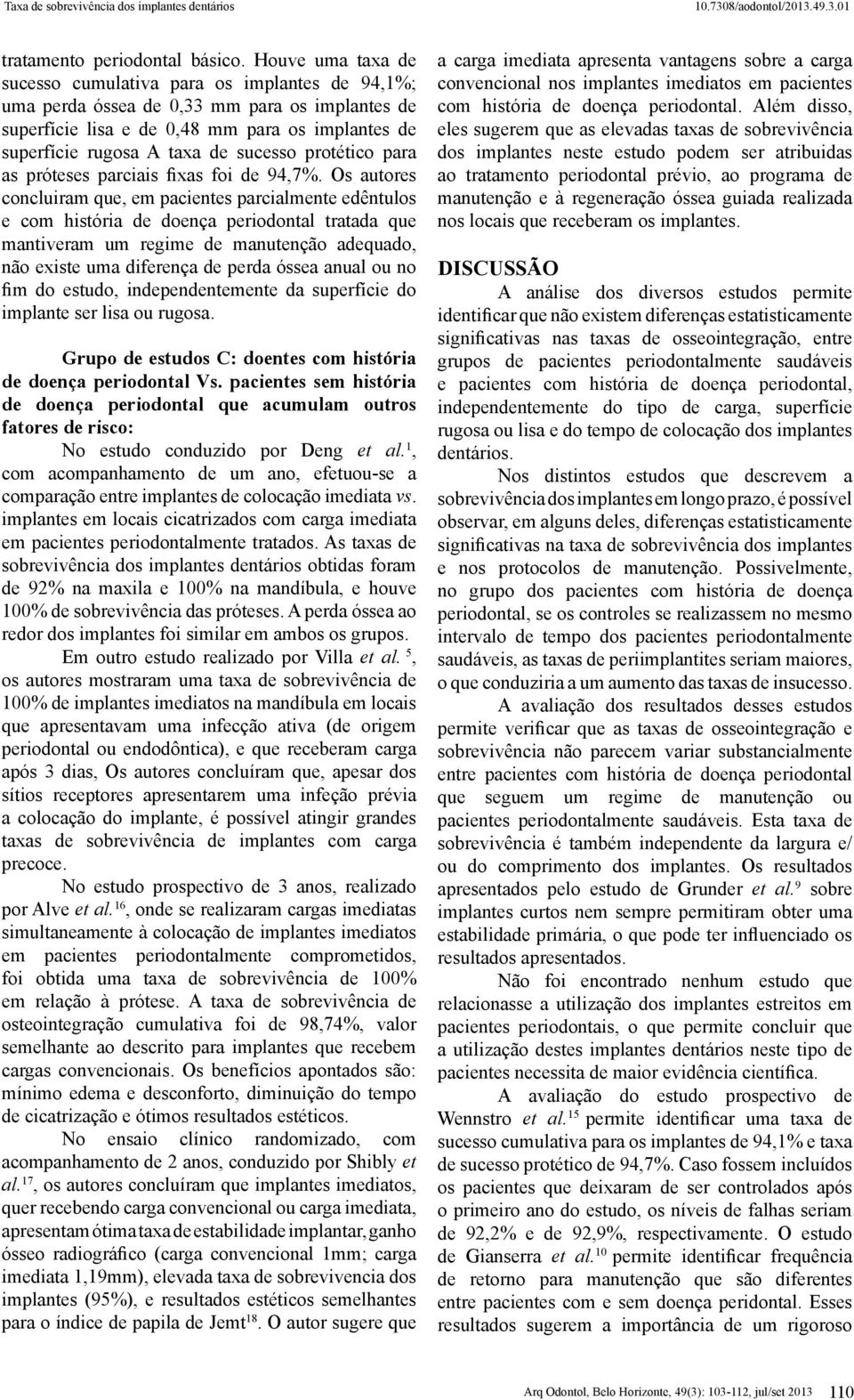 protético para as próteses parciais fixas foi de 94,7%.