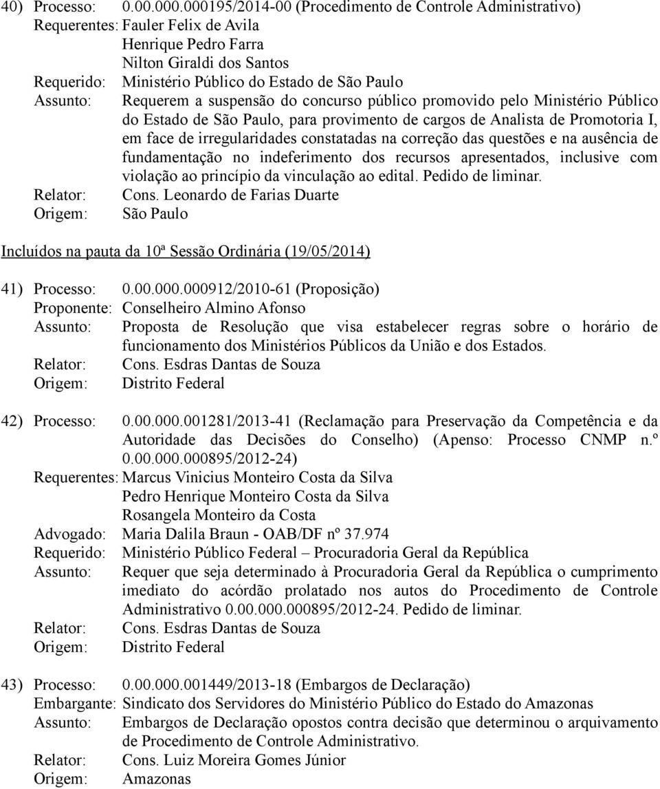 suspensão do concurso público promovido pelo Ministério Público do Estado de São Paulo, para provimento de cargos de Analista de Promotoria I, em face de irregularidades constatadas na correção das