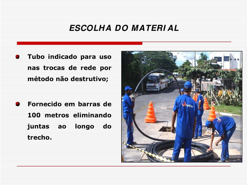 destrutivo; Fornecido em barras de 100