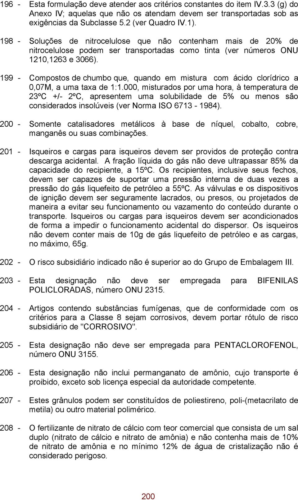 199 - Compostos de chumbo que, quando em mistura com ácido clorídrico a 0,07M, a uma taxa de 1:1.