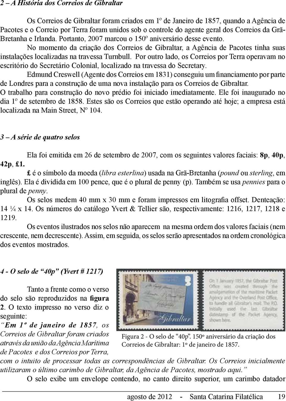 No momento da criação dos Correios de Gibraltar, a Agência de Pacotes tinha suas instalações localizadas na travessa Turnbull.