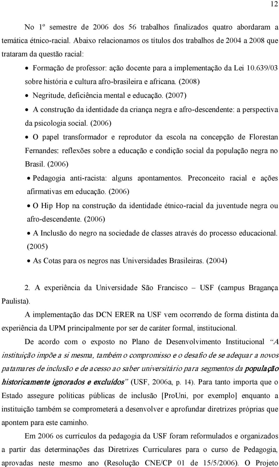 639/03 sobre história e cultura afro brasileira e africana. (2008) Negritude, deficiência mental e educação.