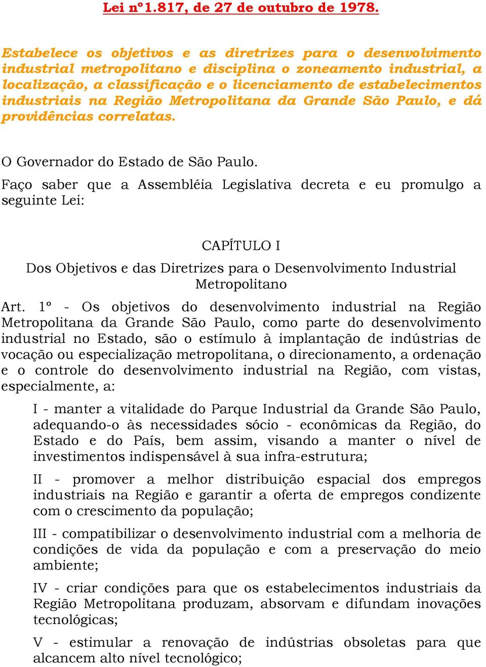 industriais na Região Metropolitana da Grande São Paulo, e dá providências correlatas. O Governador do Estado de São Paulo.