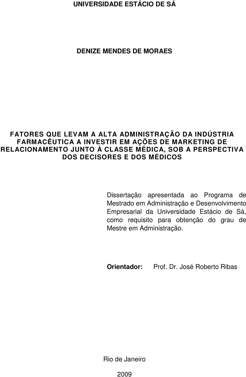 Dissertação apresentada ao Programa de Mestrado em Administração e Desenvolvimento Empresarial da Universidade Estácio de