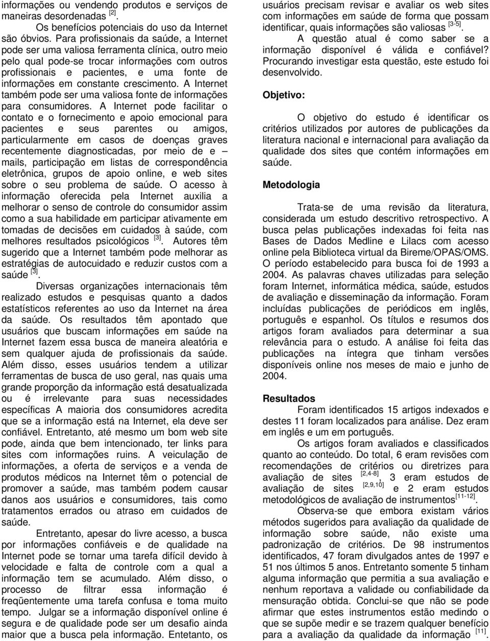 constante crescimento. A Internet também pode ser uma valiosa fonte de informações para consumidores.