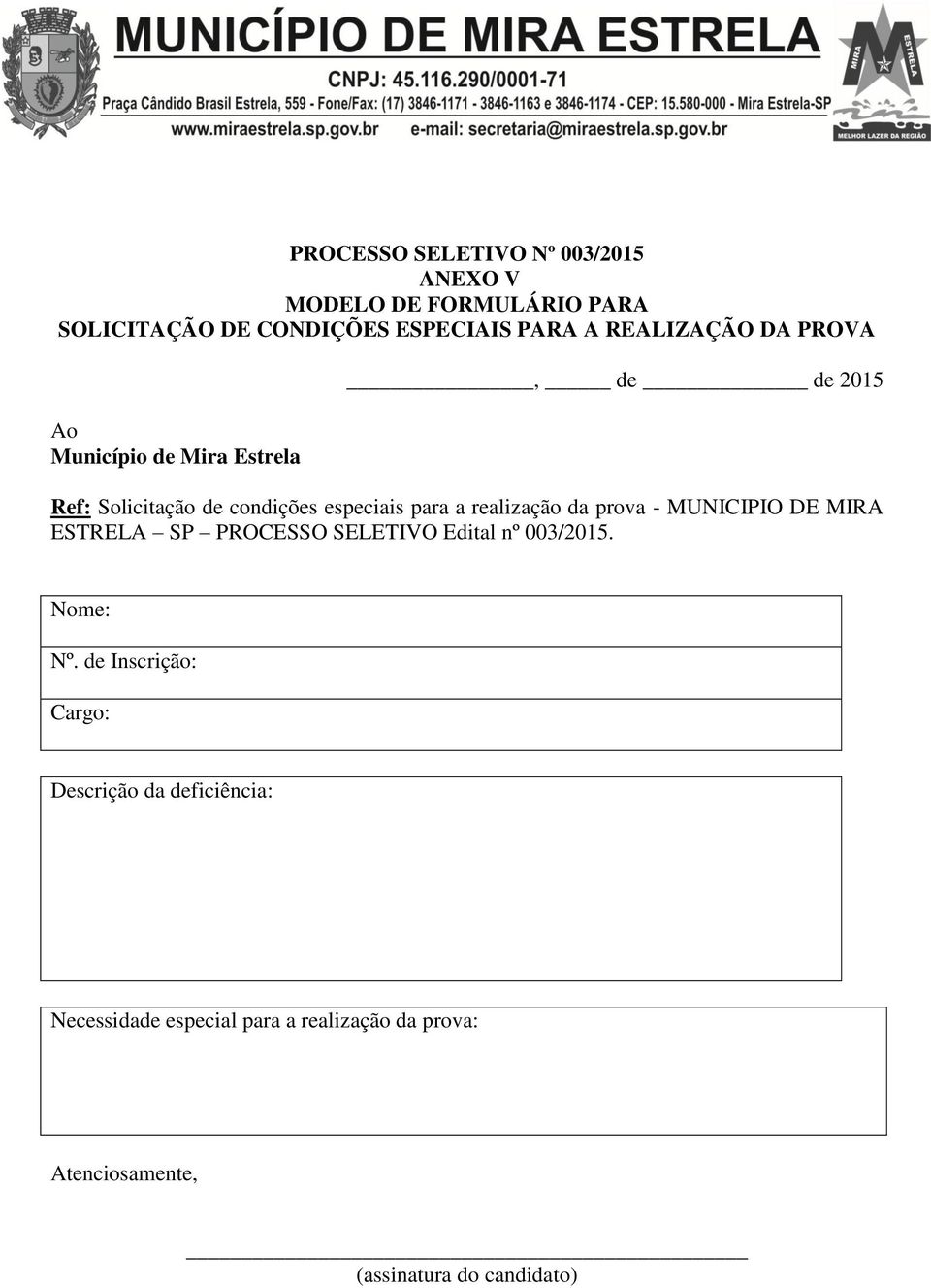 realização da prova - MUNICIPIO DE MIRA ESTRELA SP PROCESSO SELETIVO Edital nº 003/2015. Nome: Nº.