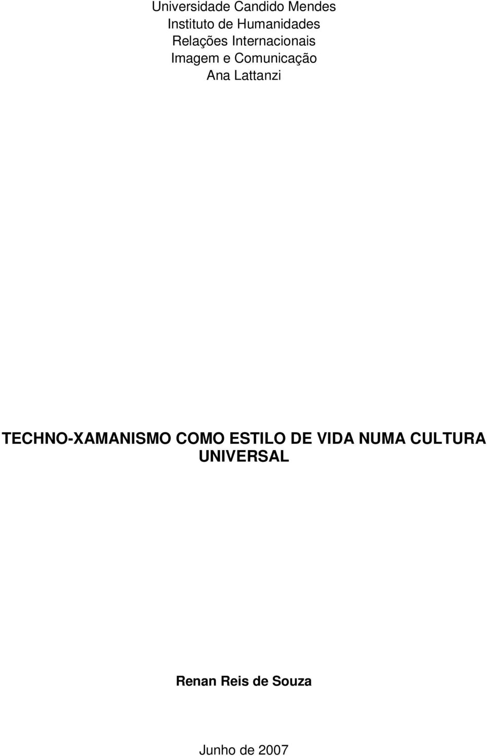 Comunicação Ana Lattanzi TECHNO-XAMANISMO COMO