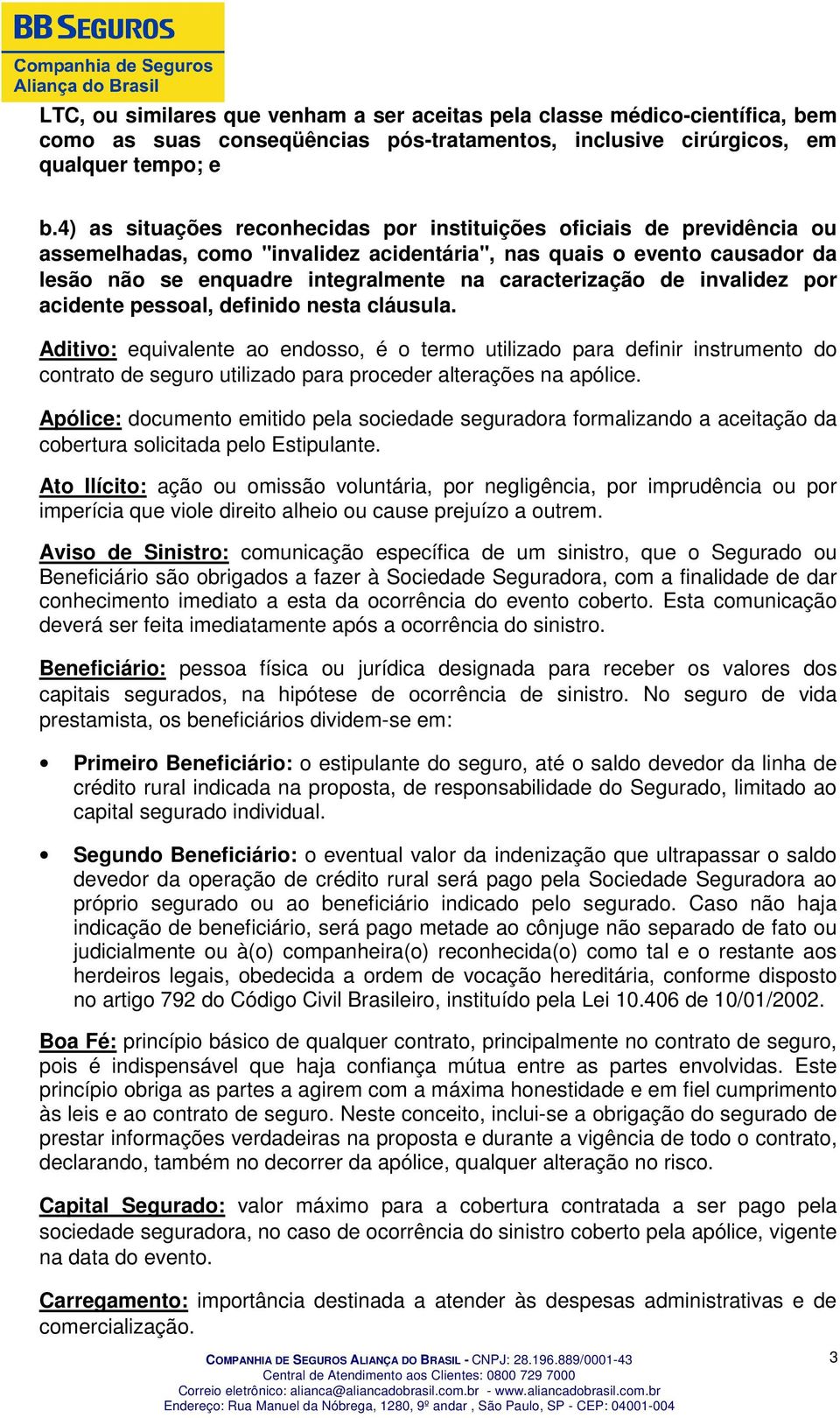 caracterização de invalidez por acidente pessoal, definido nesta cláusula.