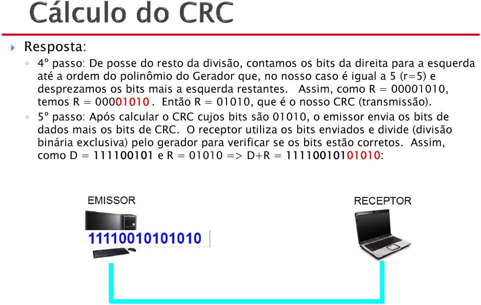 Então R = 01010,,q que é o nosso CRC (transmissão).