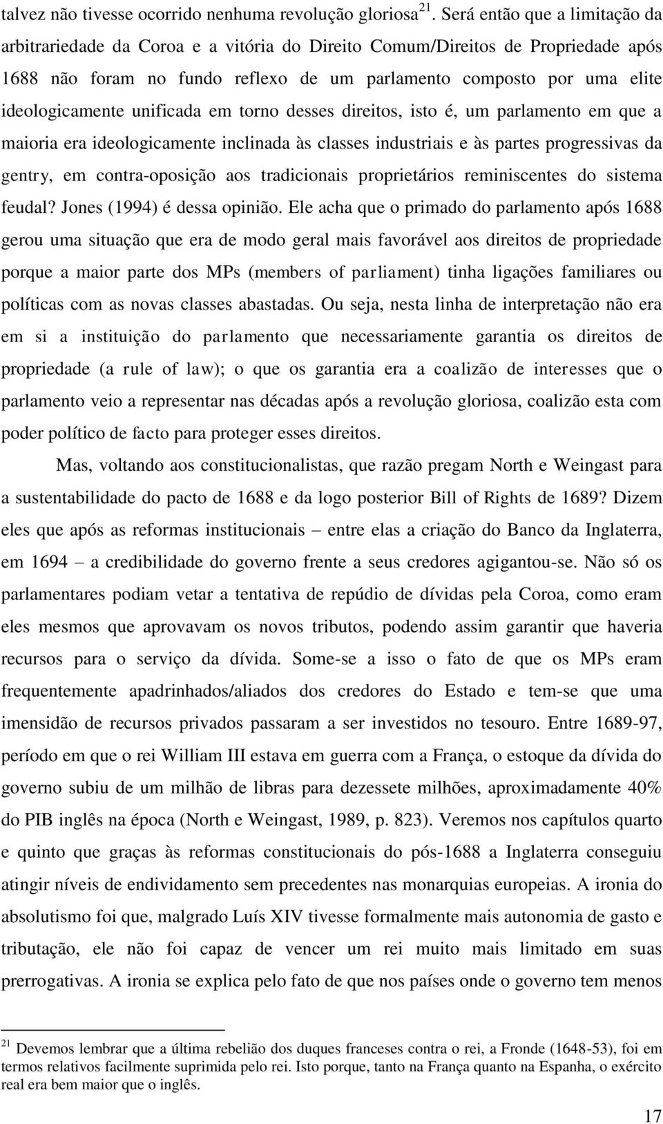 unificada em torno desses direitos, isto é, um parlamento em que a maioria era ideologicamente inclinada às classes industriais e às partes progressivas da gentry, em contra-oposição aos tradicionais