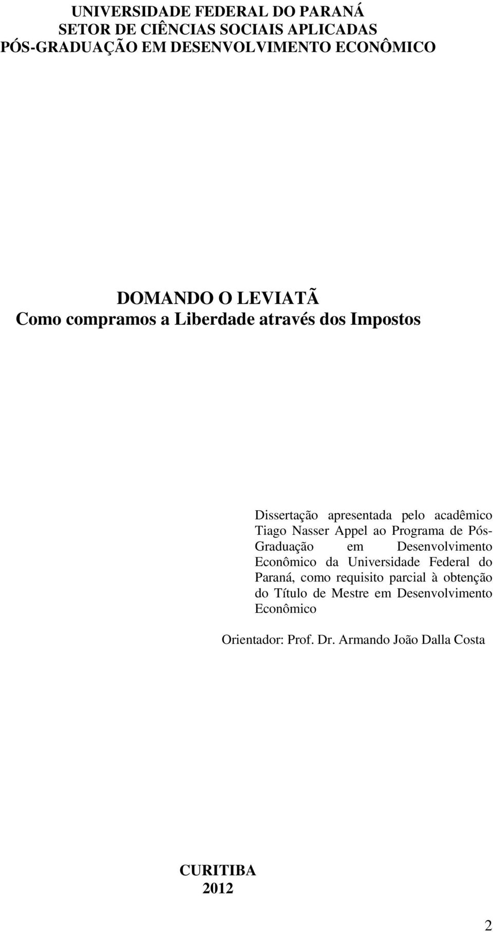 Programa de Pós- Graduação em Desenvolvimento Econômico da Universidade Federal do Paraná, como requisito parcial à