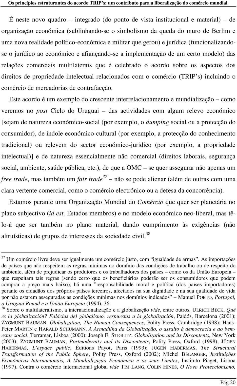 aspectos dos direitos de propriedade intelectual relacionados com o comércio (TRIP s) incluindo o comércio de mercadorias de contrafacção.