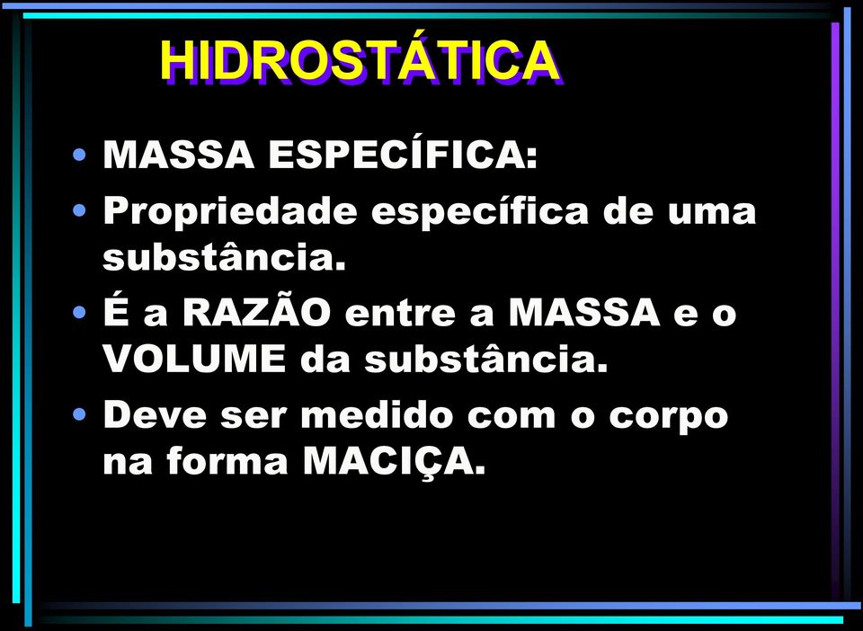 É a RAZÃO entre a MASSA e o VOLUME da